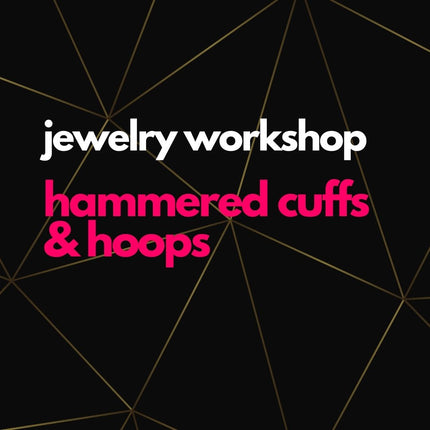 Hammered Hoops & Cuffs Jewelry Workshop – Ticket