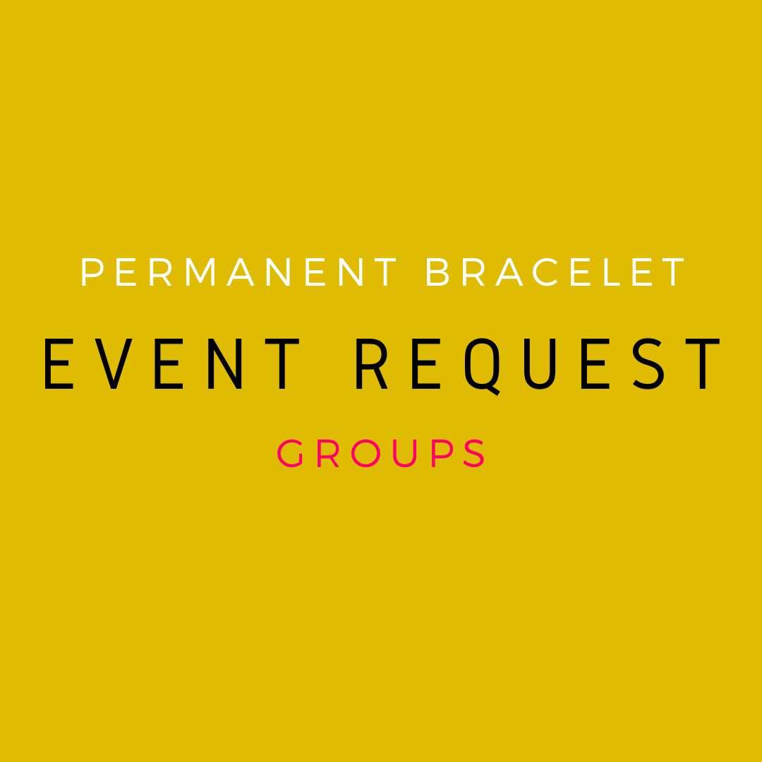 Perpetual Bracelets - Permanent Bracelets - Group Event Deposit Only