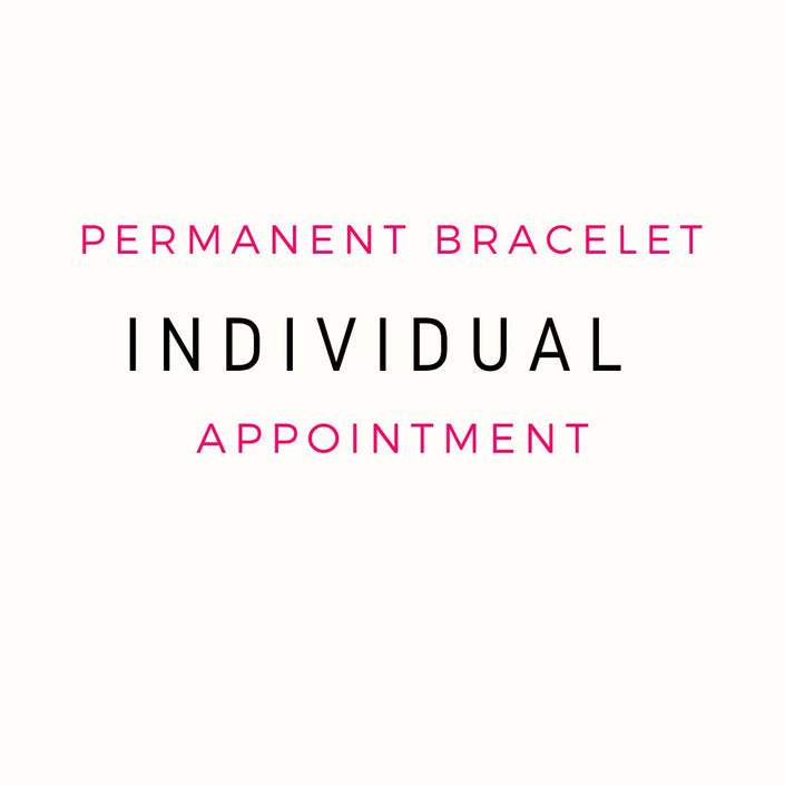 Perpetual Bracelets - Permanent Bracelets - Individual Appointments (DEPOSIT ONLY)