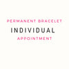 Perpetual Bracelets - Permanent Bracelets - Individual Appointments (DEPOSIT ONLY)